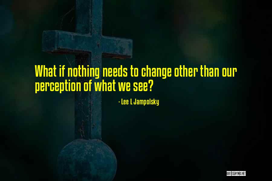 Lee L Jampolsky Quotes 1648354 Lee L Jampolsky Quotes 1648354