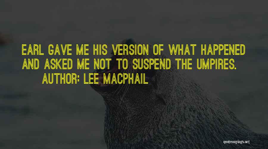 Lee MacPhail Quotes 289996