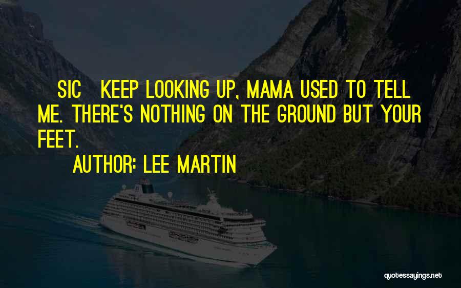 Lee Martin Quotes 391264
