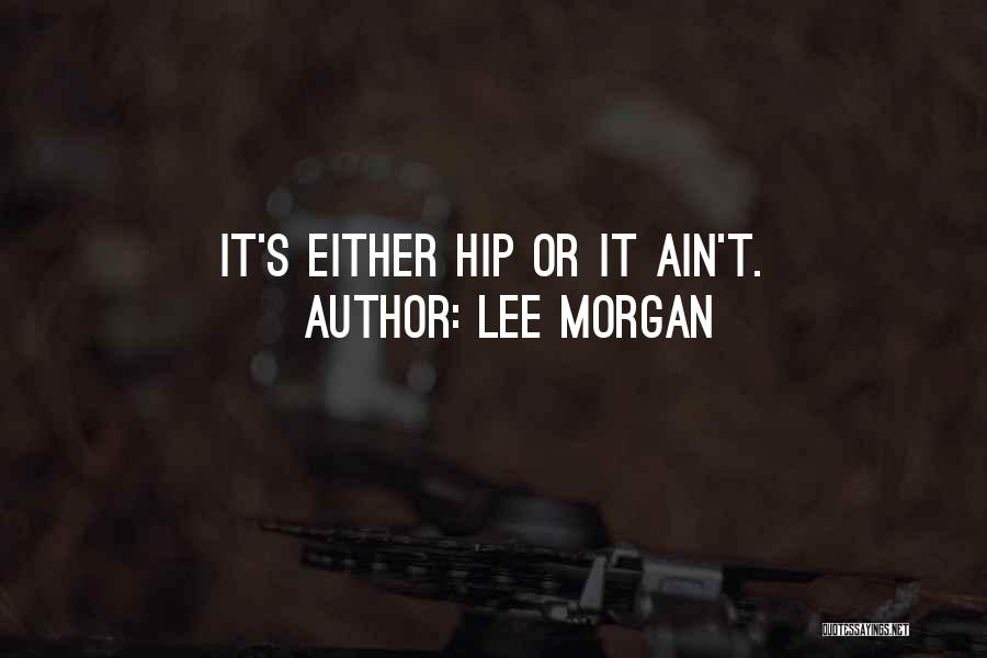 Lee Morgan Quotes 110146