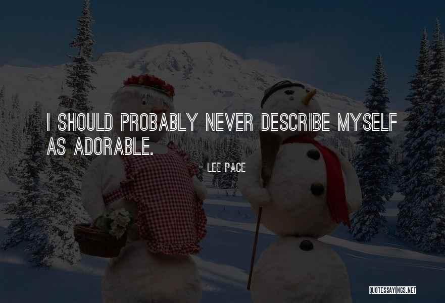 Lee Pace Quotes 2116269 Lee Pace Quotes 2116269