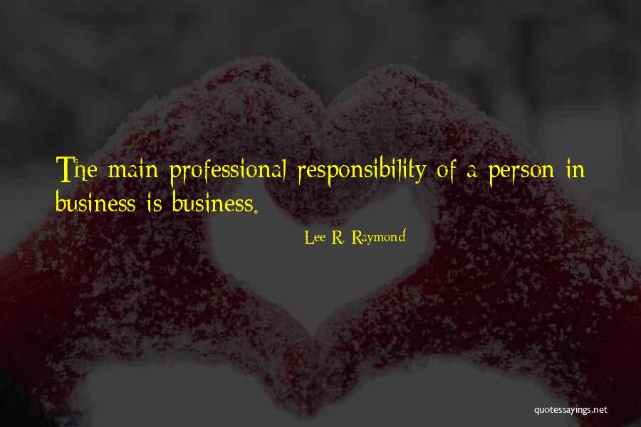 Lee R. Raymond Quotes 1310359