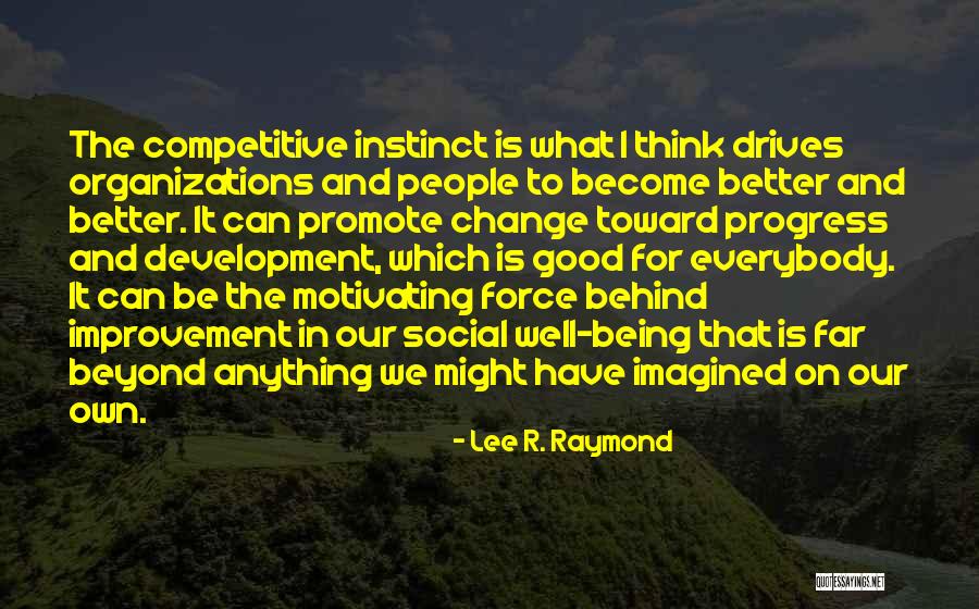 Lee R. Raymond Quotes 1518231