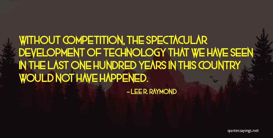 Lee R. Raymond Quotes 1741853