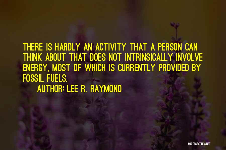 Lee R. Raymond Quotes 1862661