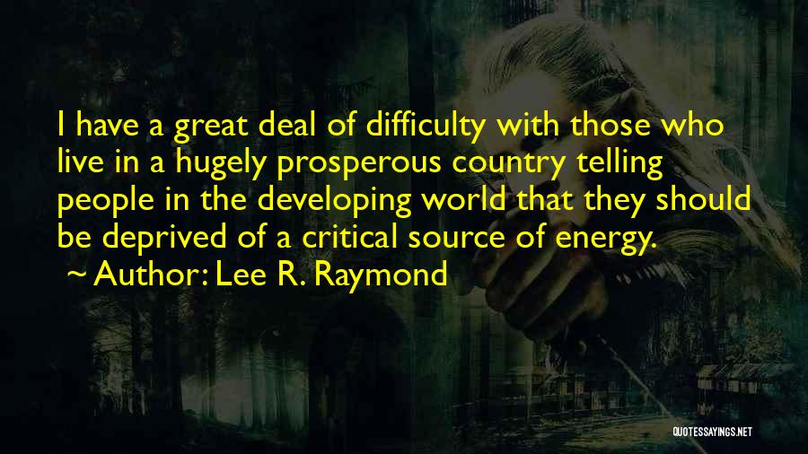 Lee R. Raymond Quotes 554961