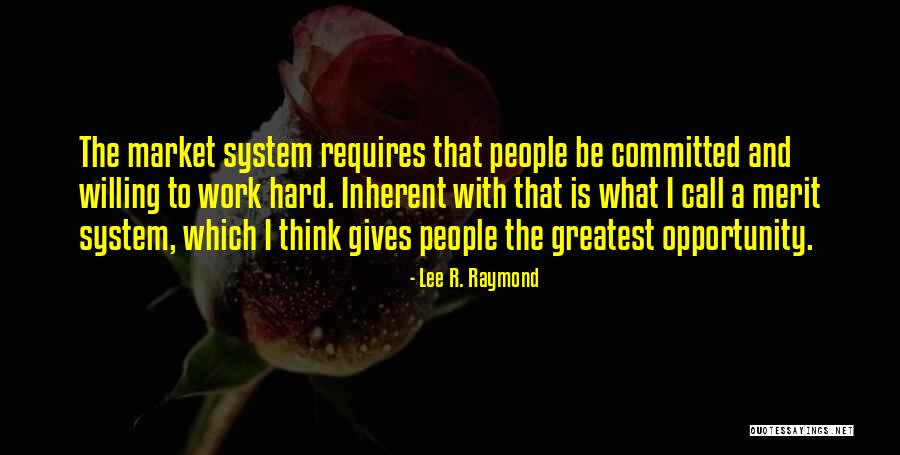 Lee R. Raymond Quotes 824463