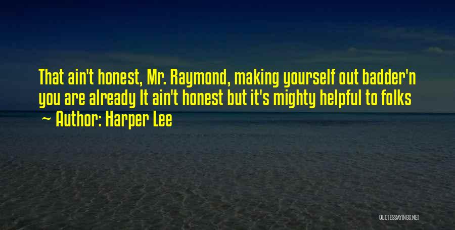 Lee Raymond Quotes By Harper Lee