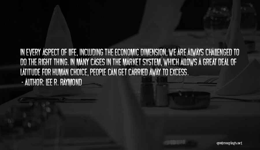 Lee Raymond Quotes By Lee R. Raymond