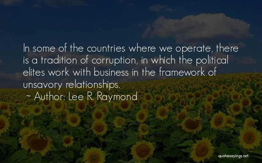 Lee Raymond Quotes By Lee R. Raymond