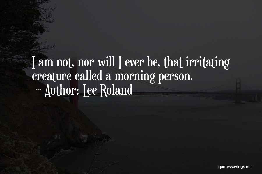 Lee Roland Quotes 925920