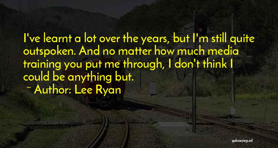 Lee Ryan Quotes 2091618