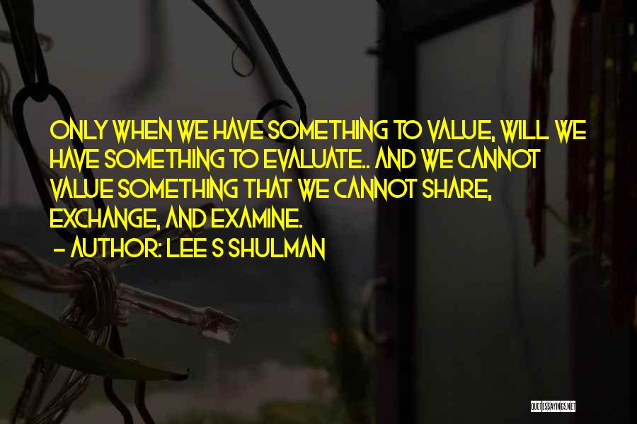 Lee S Shulman Quotes 957449