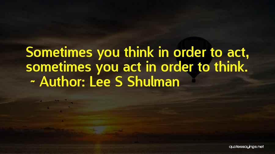 Lee Shulman Quotes By Lee S Shulman