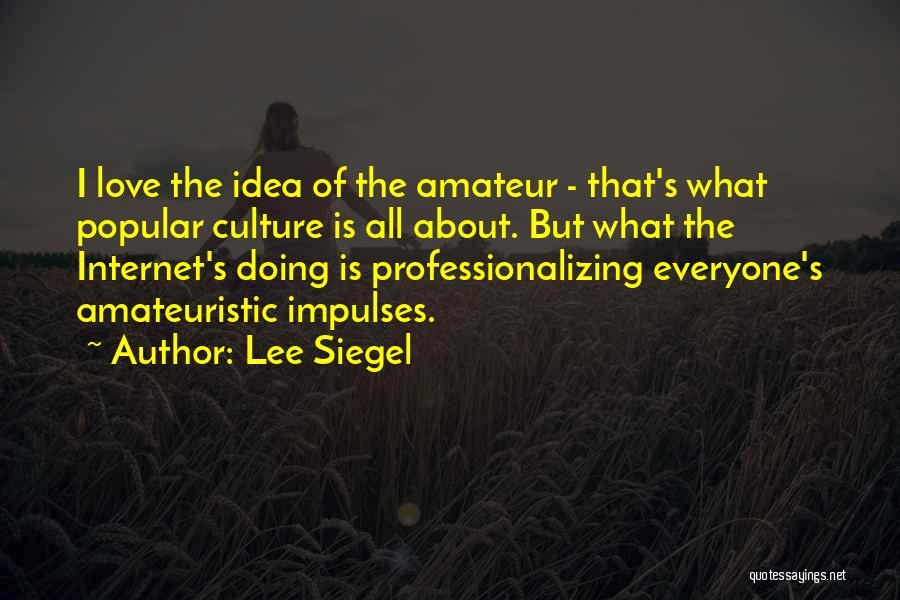 Lee Siegel Quotes 233032