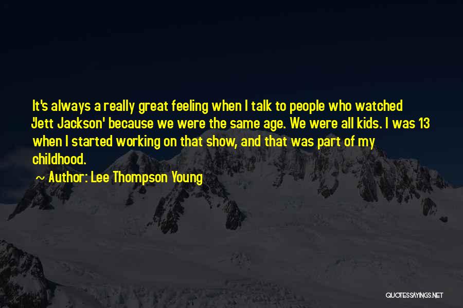 Lee Thompson Young Quotes 1919383