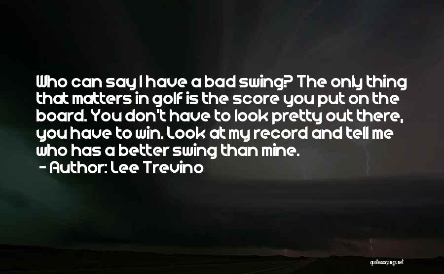 Lee Trevino Quotes 1098168