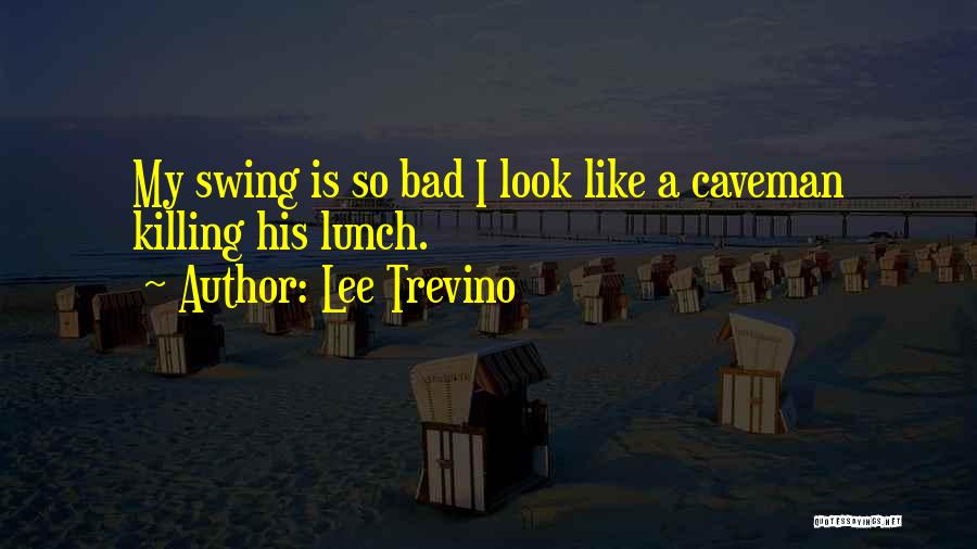 Lee Trevino Quotes 1222099