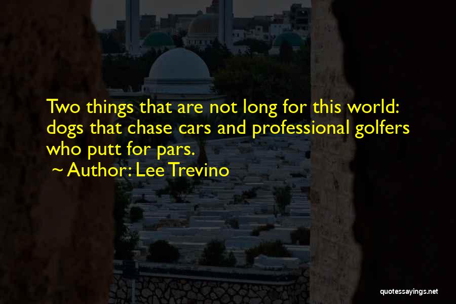 Lee Trevino Quotes 1337311