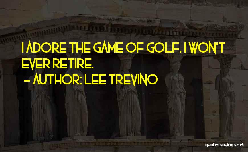 Lee Trevino Quotes 163929