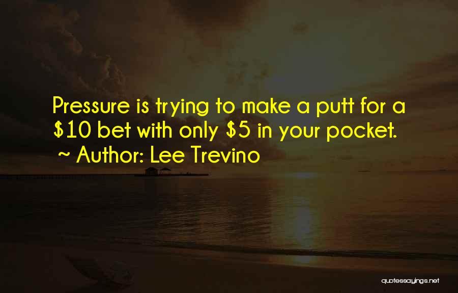 Lee Trevino Quotes 1826217