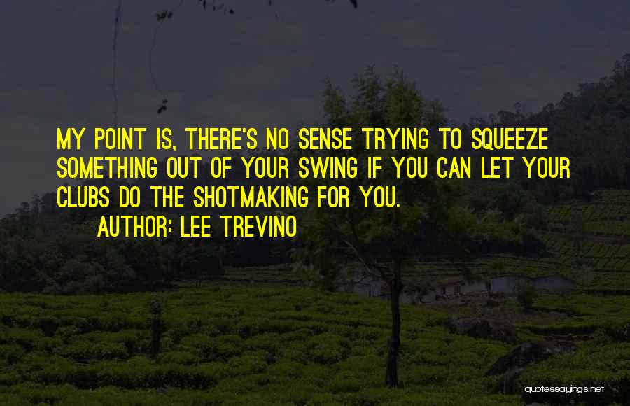 Lee Trevino Quotes 86101