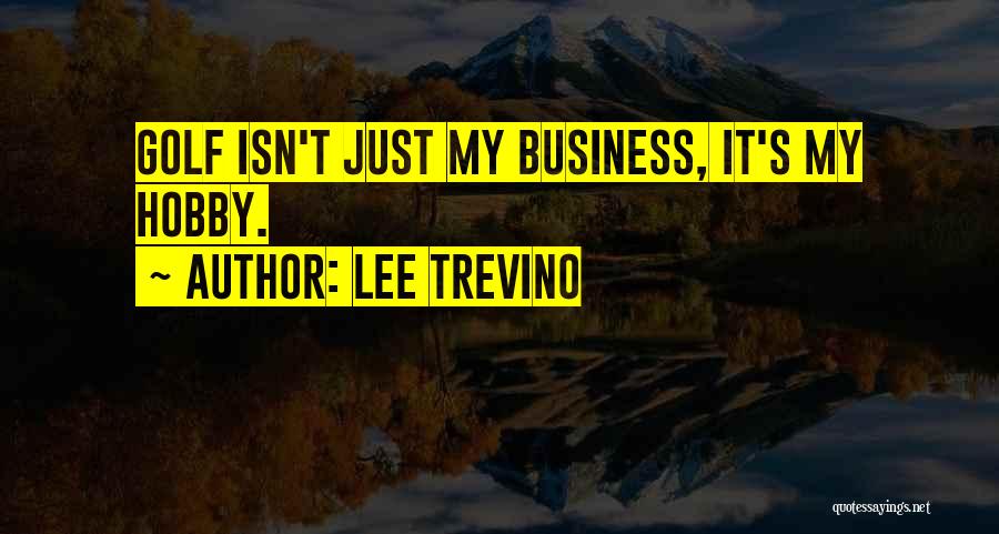 Lee Trevino Quotes 957993