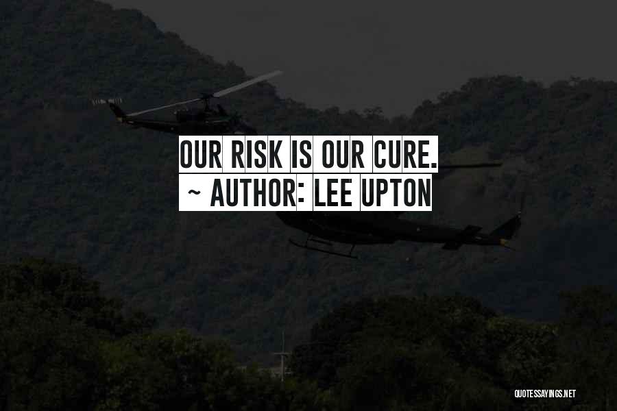 Lee Upton Quotes 1400439