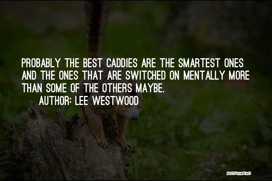 Lee Westwood Quotes 1112504