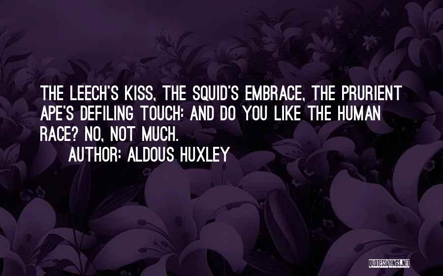 Leech Like Quotes By Aldous Huxley