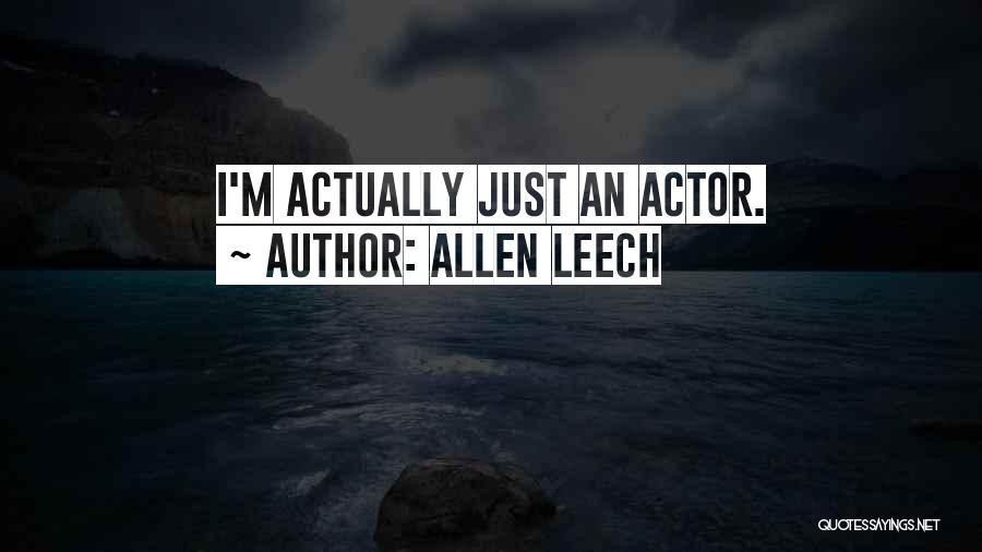 Leech Quotes By Allen Leech