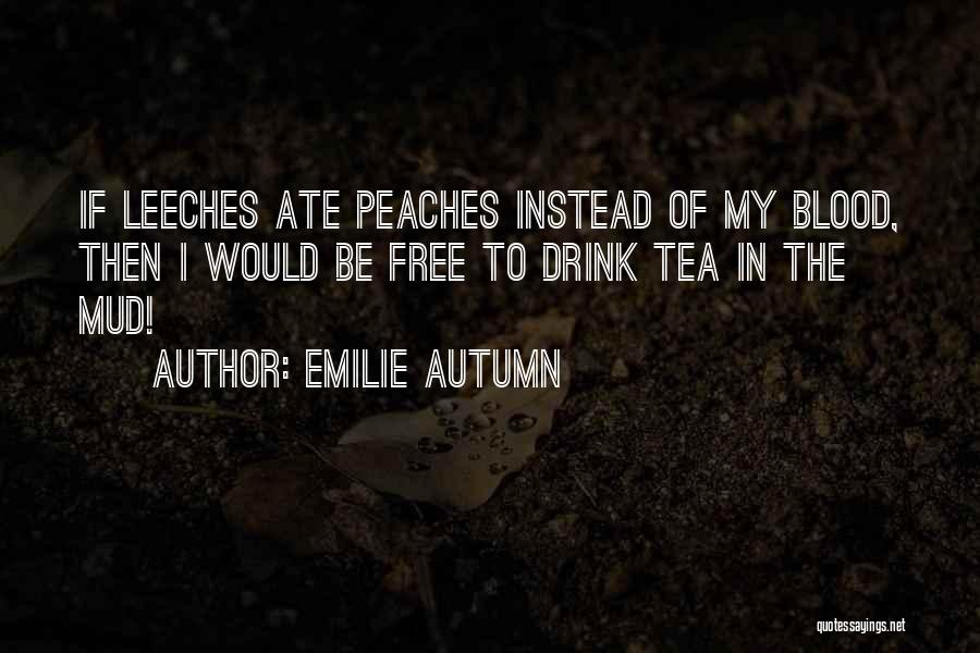 Leeches Quotes By Emilie Autumn