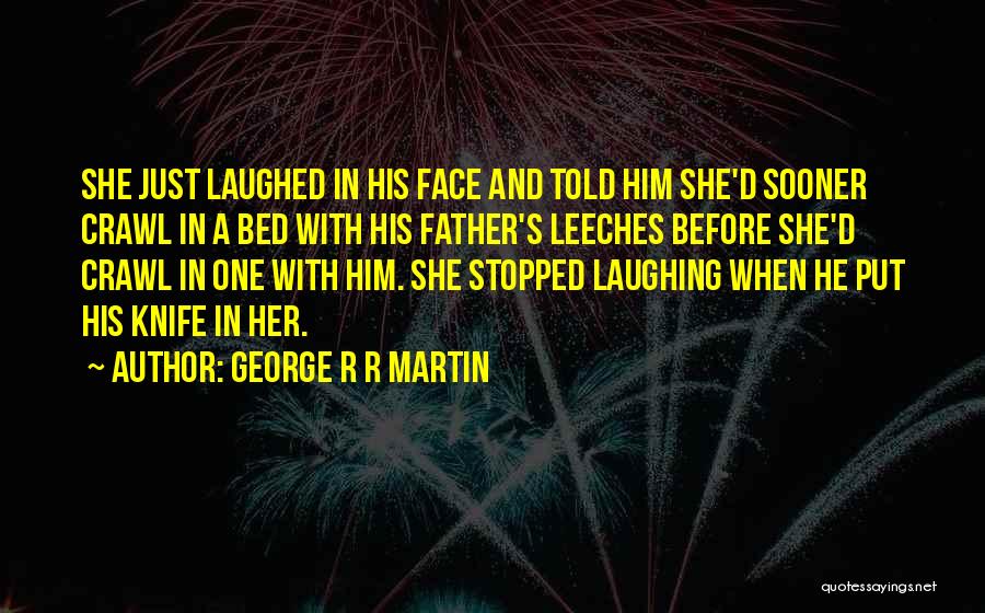 Leeches Quotes By George R R Martin