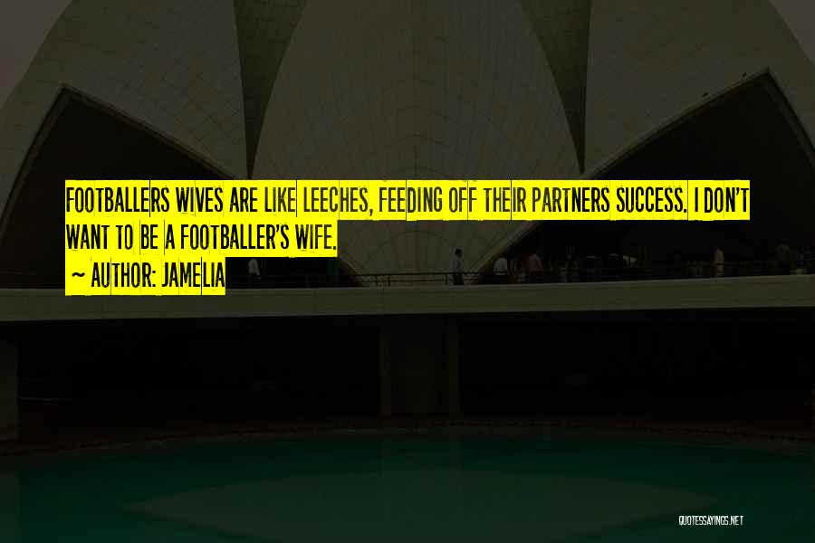 Leeches Quotes By Jamelia