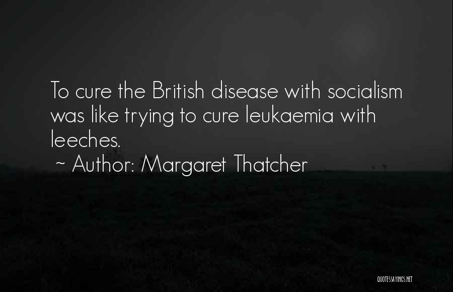 Leeches Quotes By Margaret Thatcher