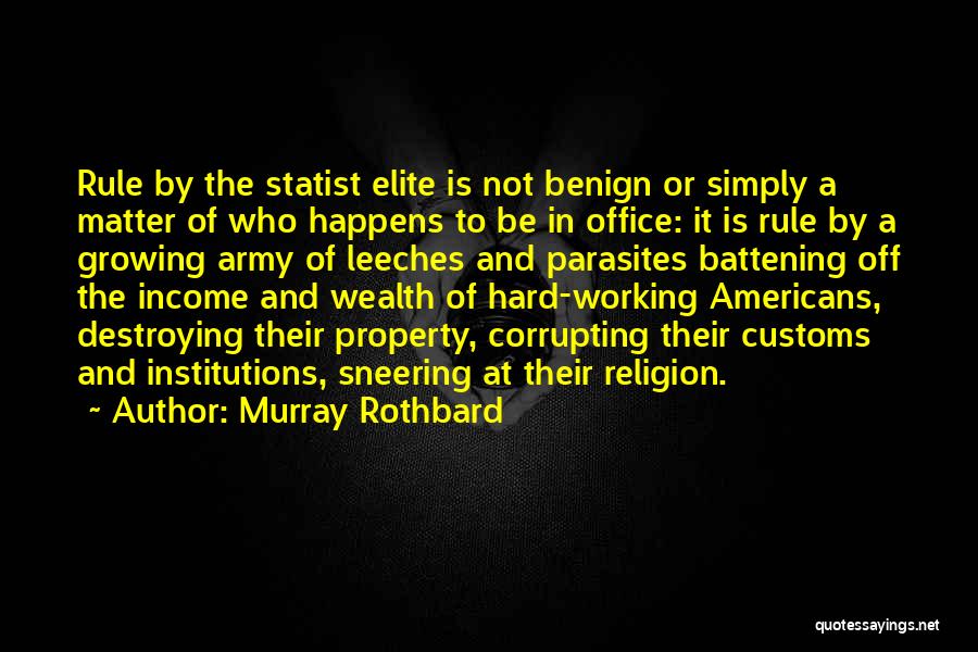 Leeches Quotes By Murray Rothbard