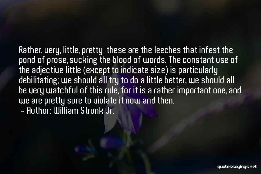 Leeches Quotes By William Strunk Jr.