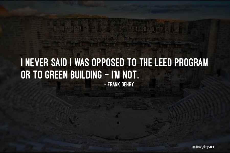 Leed Quotes By Frank Gehry Leed Quotes By Frank Gehry