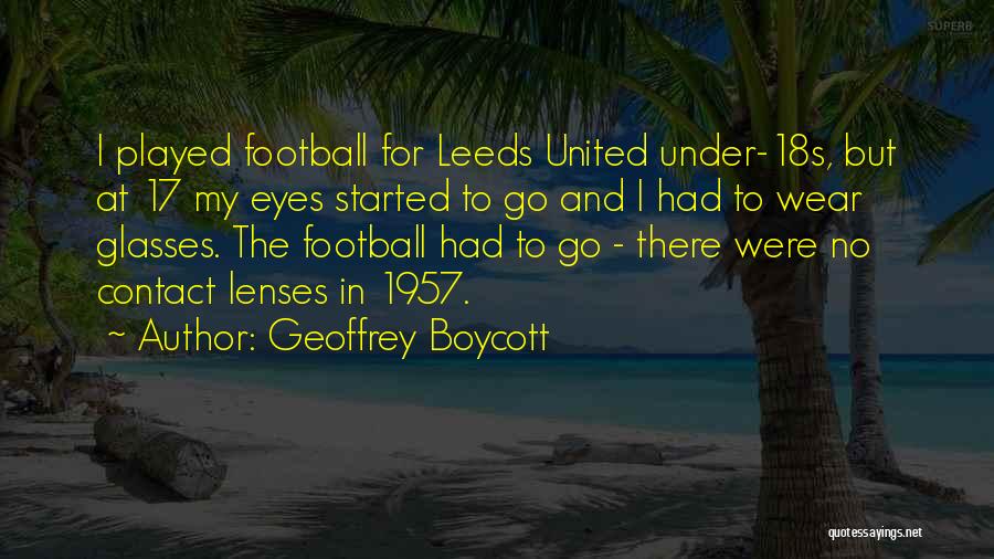 Leeds Quotes By Geoffrey Boycott