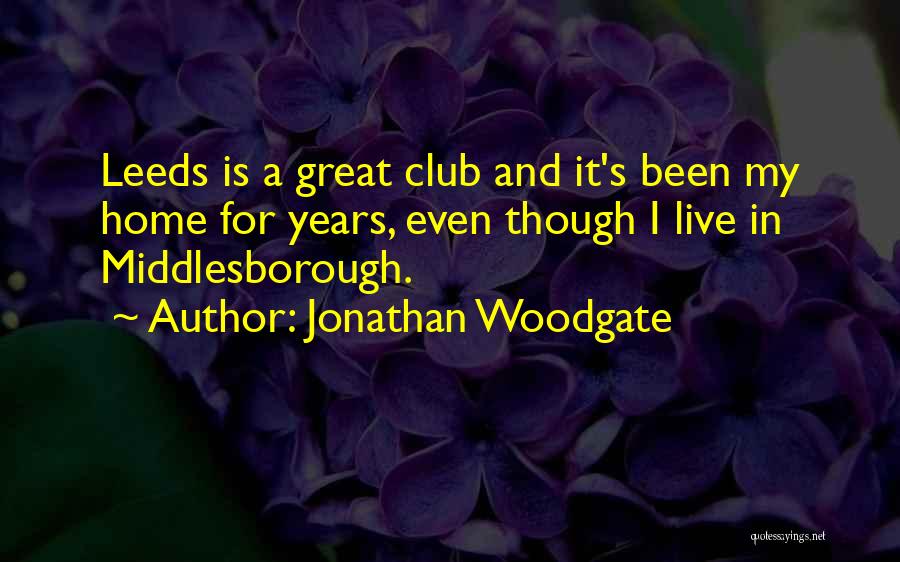 Leeds Quotes By Jonathan Woodgate