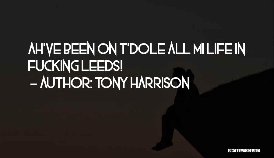 Leeds Quotes By Tony Harrison