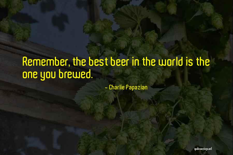 Leered Away Quotes By Charlie Papazian Leered Away Quotes By Charlie Papazian