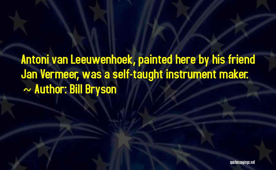 Leeuwenhoek Quotes By Bill Bryson