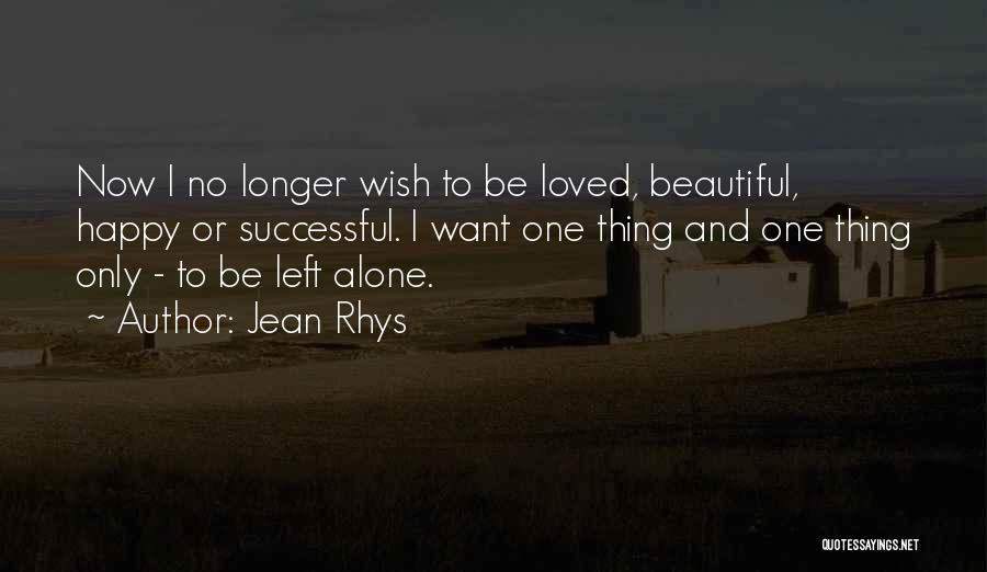 Left Alone But Happy Quotes By Jean Rhys