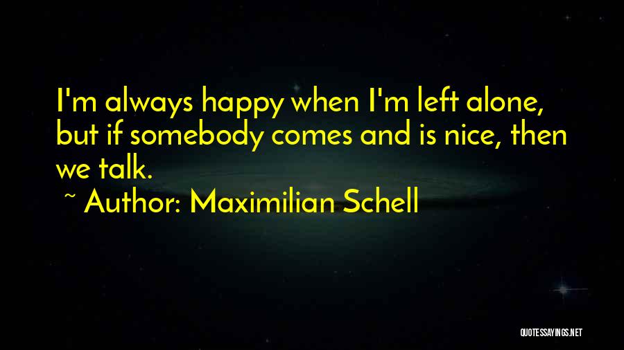 Left Alone But Happy Quotes By Maximilian Schell