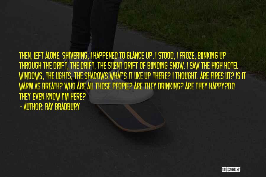 Left Alone But Happy Quotes By Ray Bradbury