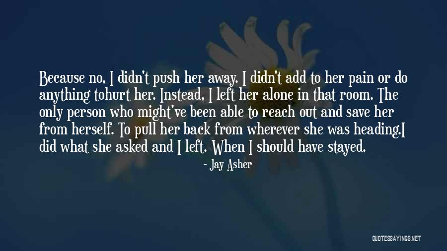 Left Alone Hurt Quotes By Jay Asher