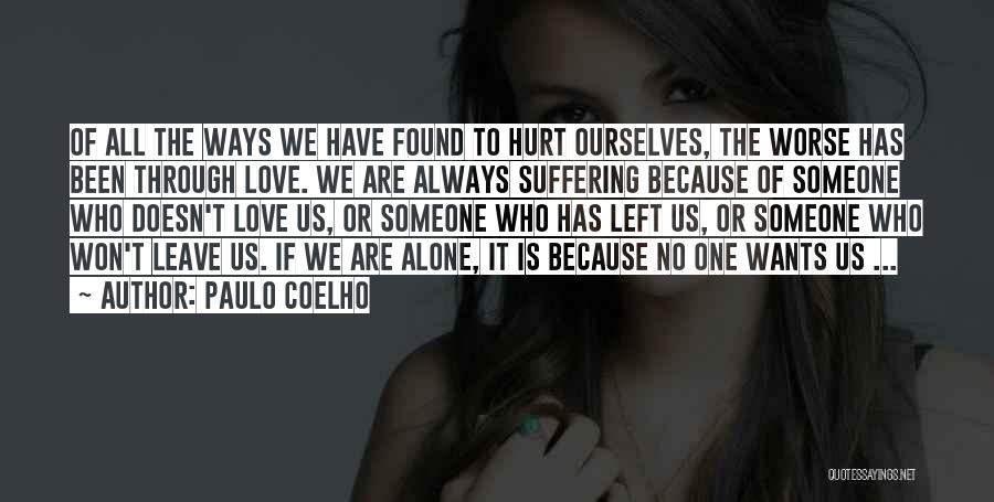 Left Alone Hurt Quotes By Paulo Coelho
