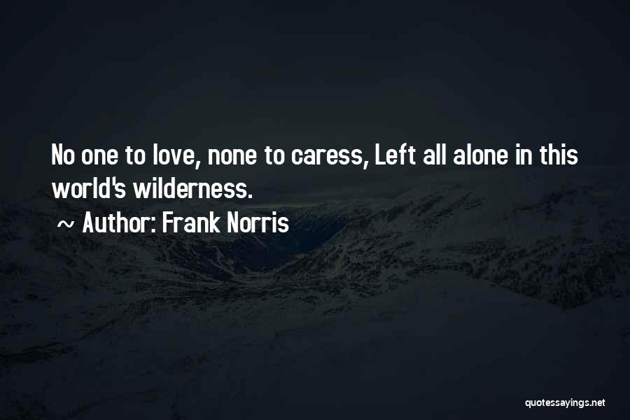 Left Alone In This World Quotes By Frank Norris