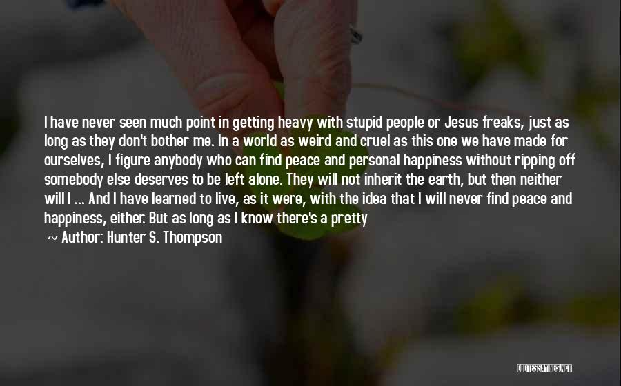 Left Alone In This World Quotes By Hunter S. Thompson